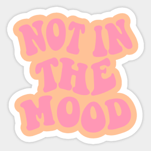 Not in the Mood, Pink Sticker